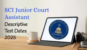 SCI Junior Court Assistant Descriptive Test Dates 2025
