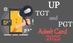 UP TGT & PGT Admit Card 2025: Latest Updates