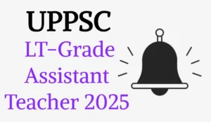 UPPSC LT-Grade Assistant Teacher (TGT) Recruitment 2025: Short Notification