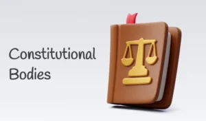 Constitutional Bodies in India – ECI, CAG & UPSC