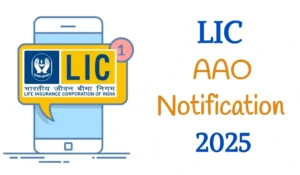 LIC AAO Notification 2025: Salary, Direct Link and Key Details