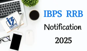 IBPS RRB Notification 2025: Salary, Important Dates & Direct Links