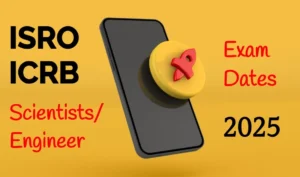 ISRO ICRB Scientist / Engineer Exam Date 2025 – What to Know
