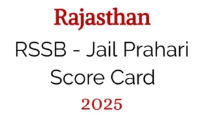 Rajasthan RSSB Jail Prahari Score Card 2025 – All You Need to Know