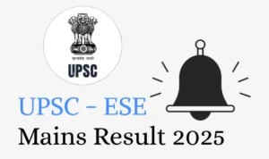 UPSC Engineering Services (ESE) Mains Result 2025 – All You Need to Know