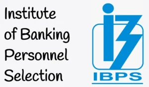 Institute of Banking Personnel Selection (IBPS): An Overview