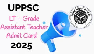 UPPSC LT Grade Assistant Teacher Admit Card 2025: Download Now