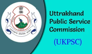 Uttarakhand Public Service Commission (UKPSC): An Overview