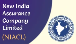 New India Assurance Company Limited (NIACL): An Overview