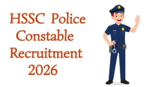 HSSC Police Constable Recruitment 2026 – Complete Details