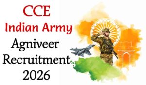 Indian Army Agniveer CCE 2026 – Notification, Eligibility, Exam Pattern & Selection Process