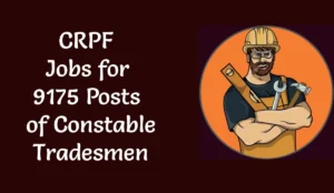 CRPF Constable (Technical and Tradesmen and Pioneer) Recruitment 2026 - Check Salary for 9175 Posts