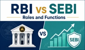 RBI and SEBI – Roles and Functions
