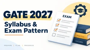GATE 2027 Syllabus and Exam Pattern: Paper-wise Syllabus, Marking Scheme & Question Pattern