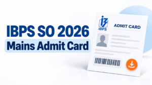 IBPS SO Mains Admit Card 2026 Out: Direct Link to Download Call Letter